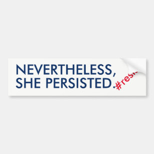 Nevertheless She Persisted Resistance Bumper Sticker