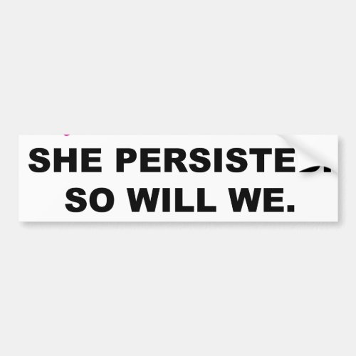 Nevertheless She Persisted So Will We Black Pink Bumper Sticker