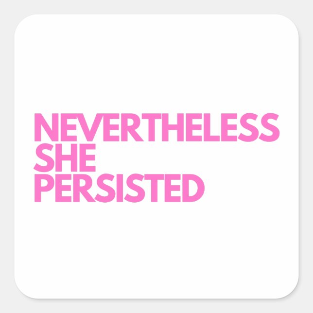Nevertheless She Persisted Square Sticker (Front)