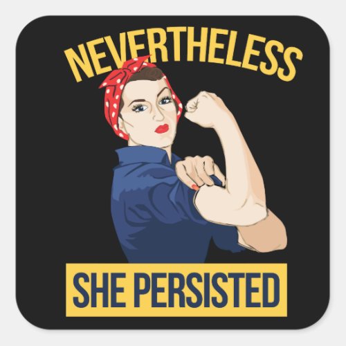 nevertheless she persisted  square sticker