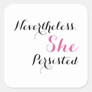 Nevertheless, She Persisted Square Sticker