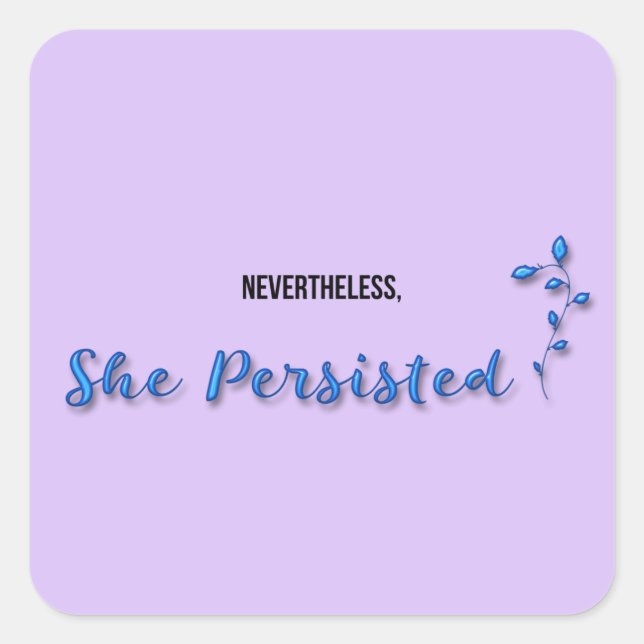 Nevertheless She Persisted Square Sticker (Front)