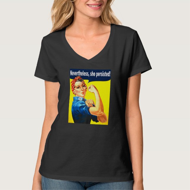 Nevertheless She Persisted Strong Women Rosie Rive T-Shirt (Front)