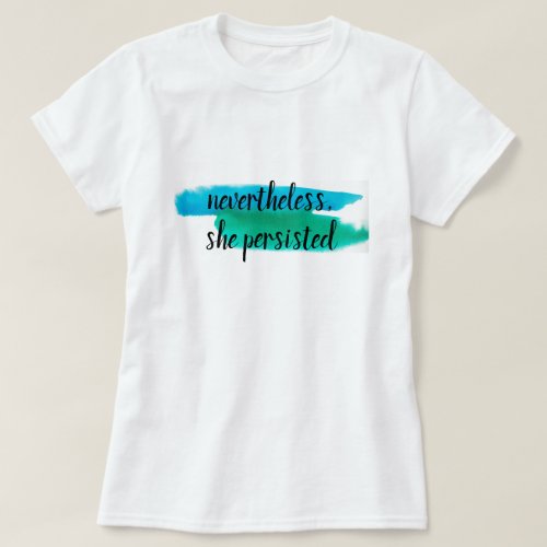 nevertheless she persisted T_Shirt
