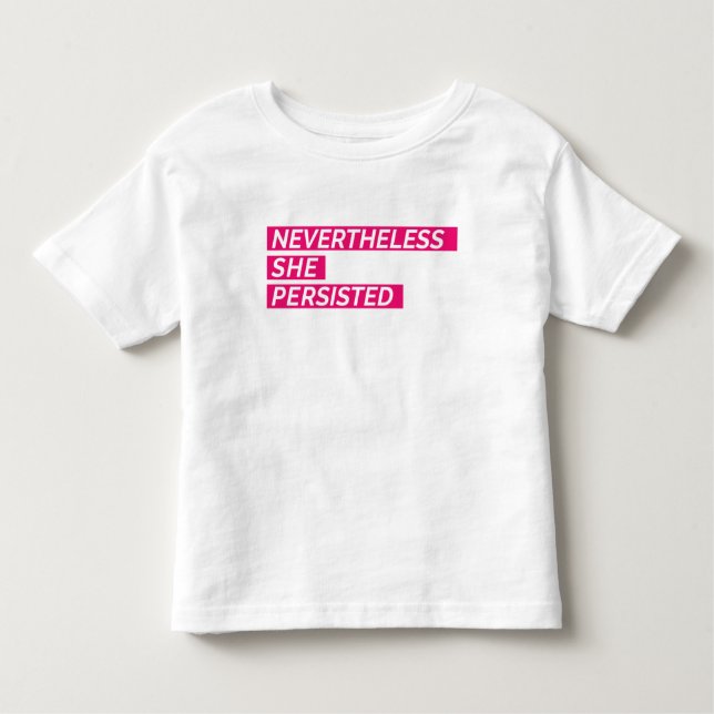 Nevertheless, She Persisted Toddler T-shirt (Front)