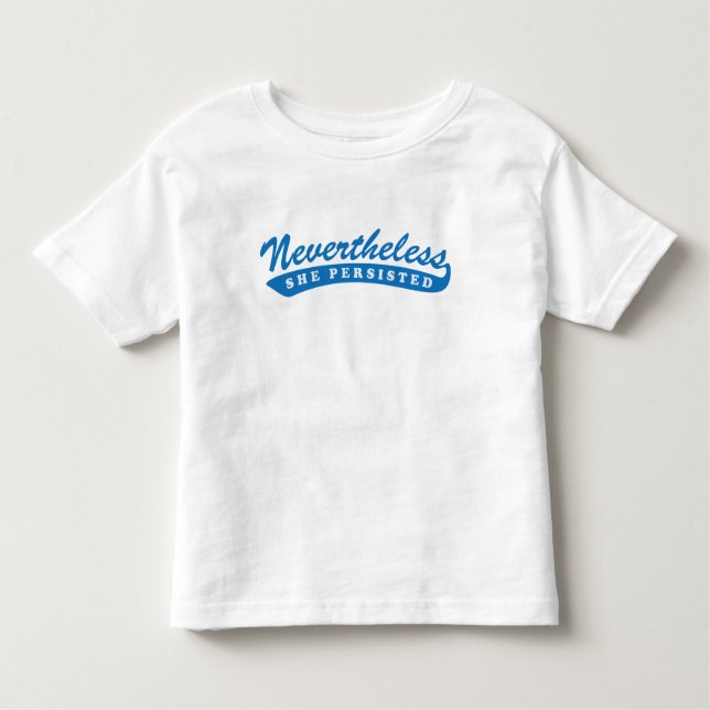 Nevertheless, she persisted. Toddler Tee (Front)