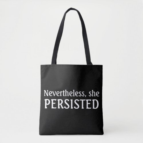 Nevertheless she persisted tote bag