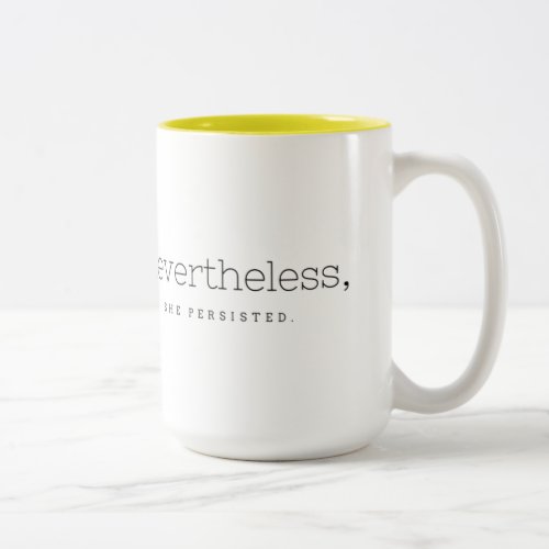 Nevertheless she persisted Two_Tone coffee mug