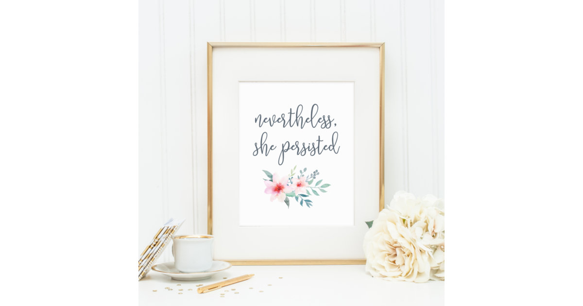 Nevertheless She Persisted | Typography Art Print | Zazzle