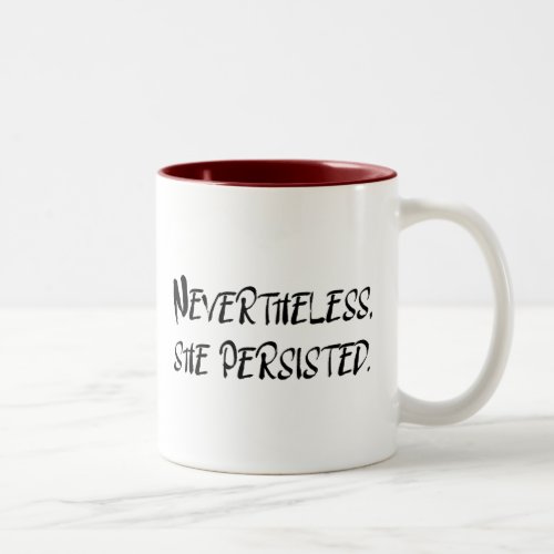 Nevertheless She Persisted Typography Quote Two_Tone Coffee Mug