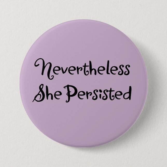 Nevertheless She Persisted Typograpy Art Pinback Button (Front)