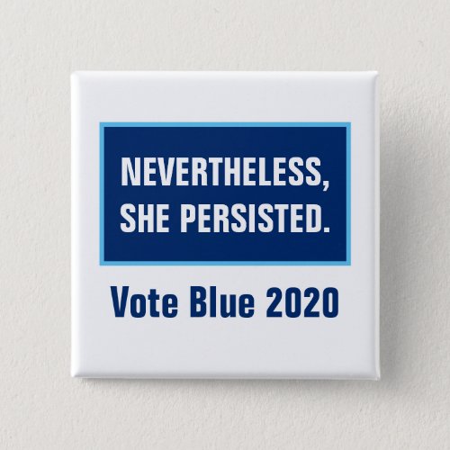Nevertheless She Persisted Vote Blue 2020 Button