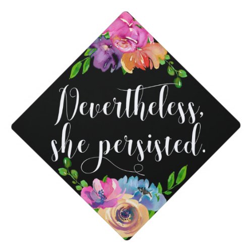 Nevertheless She Persisted Watercolor Floral Graduation Cap Topper