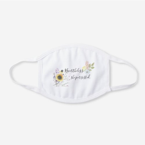 Nevertheless She Persisted Watercolor Wildflowers White Cotton Face Mask