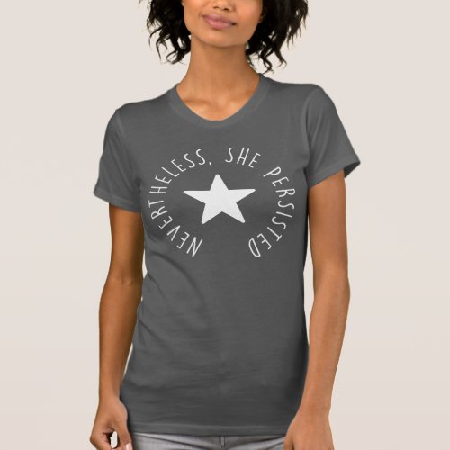 Nevertheless She Persisted  White Star T_Shirt