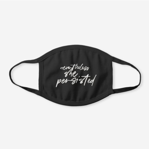 Nevertheless She Persisted _ White Typography Black Cotton Face Mask