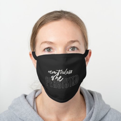 Nevertheless She Persisted _ White Typography V2 Black Cotton Face Mask