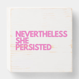 Nevertheless She Persisted Wooden Box Sign