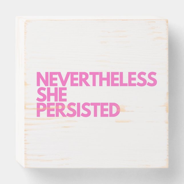 Nevertheless She Persisted Wooden Box Sign (Front Horizontal)