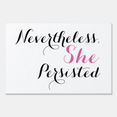 Nevertheless She Persisted Yard Sign