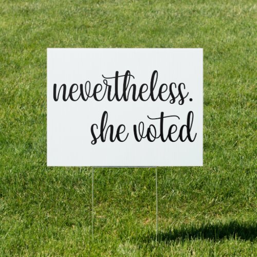 Nevertheless She Voted Sign