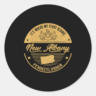 New Albany Pennsylvania Its Where My Story Begins  Classic Round Sticker
