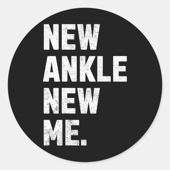 New Ankle, New Me! Funny Ankle Replacement Surgery Classic Round Sticker (Front)