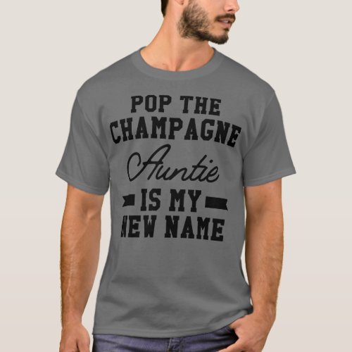 New Auntie the champagne auntie is my new name T_Shirt