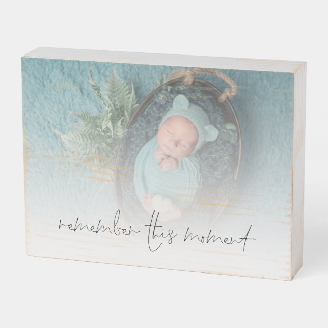 New Baby Photo Quote Remember This Moment  Wooden Box Sign (Angled Horizontal)