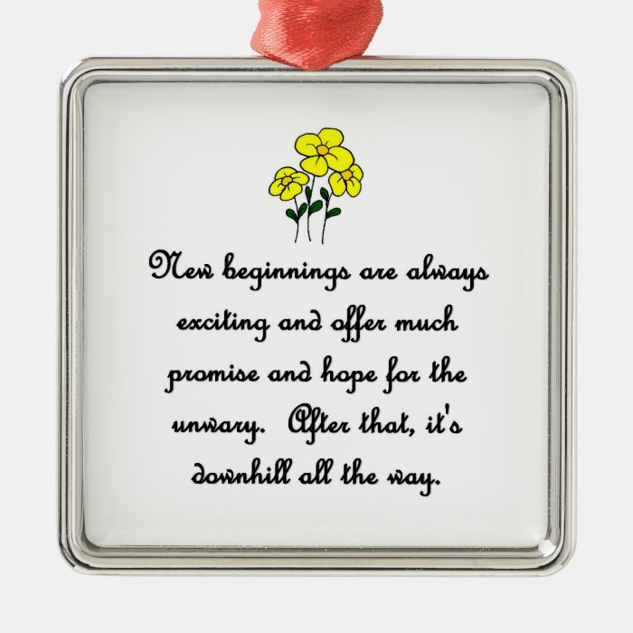 new beginnings are always exciting and offer much christmas ornament