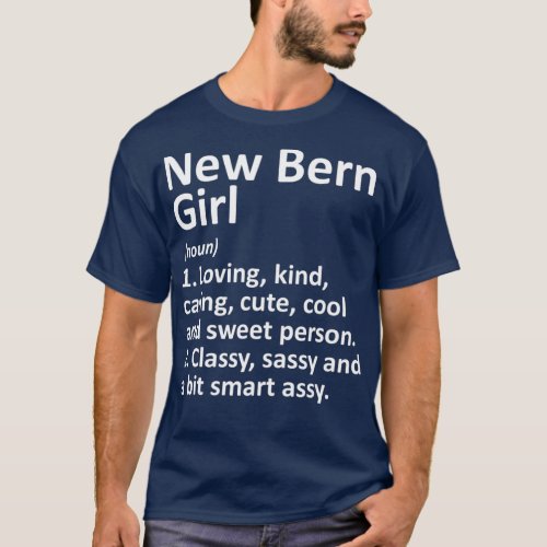 NEW BERN GIRL NC NORTH CAROLINA Funny City Home T_Shirt