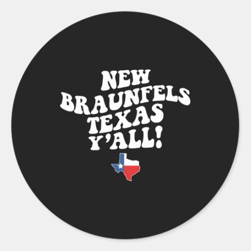 New Braunfels Texas YAll Tx Southern Accent Vacat Classic Round Sticker