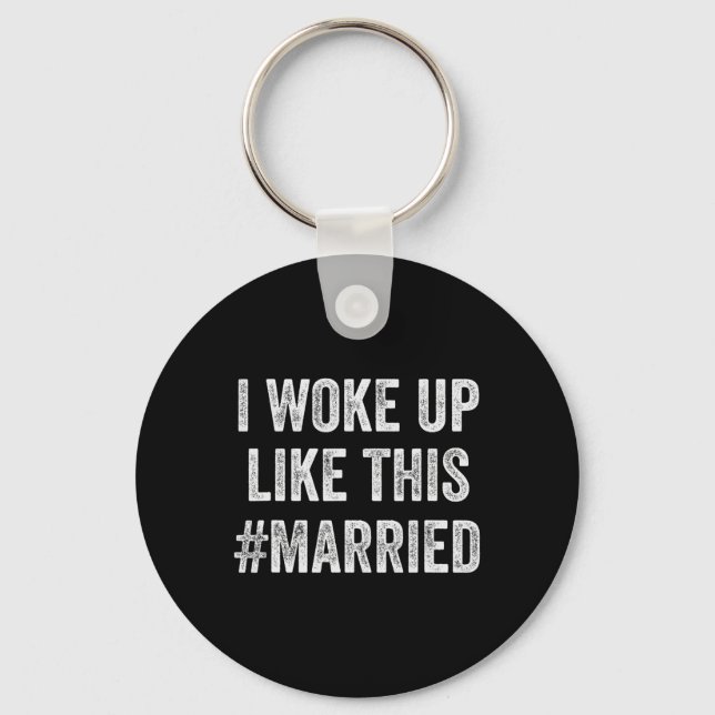 New Bride New Husband Wife - I Woke Up Like This M Keychain (Front)