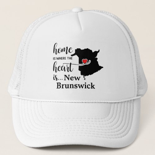 New Brunswick Home is Where the Heart is Trucker Hat