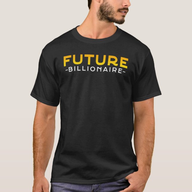 New Business Owner Entrepreneur  Future Billionair T-Shirt (Front)