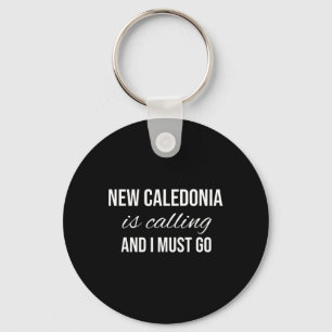 New Caledonia Is Calling And I Must Go - Vacation  Keychain