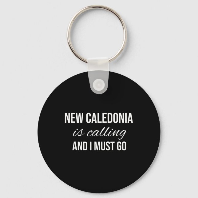 New Caledonia Is Calling And I Must Go - Vacation  Keychain (Front)