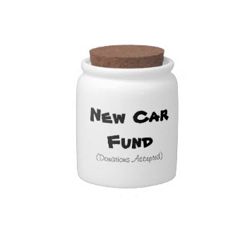 "new Car Fund" Jar by iHave2Say at Zazzle
