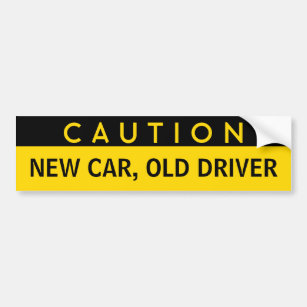 New Car, Old Driver Funny Bumper Sticker