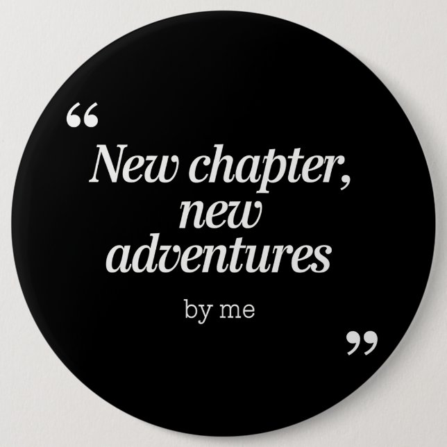 New Chapter, New Adventures Design by Me Button (Front)