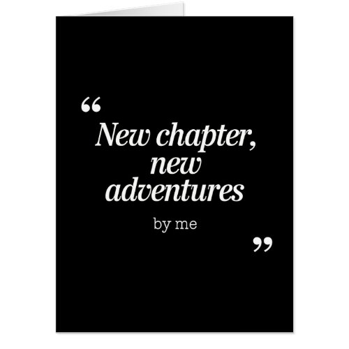 New Chapter New Adventures Design by Me Card