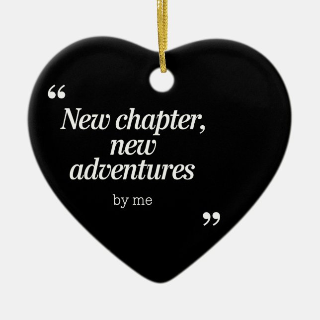 New Chapter, New Adventures Design by Me Ceramic Ornament (Front)