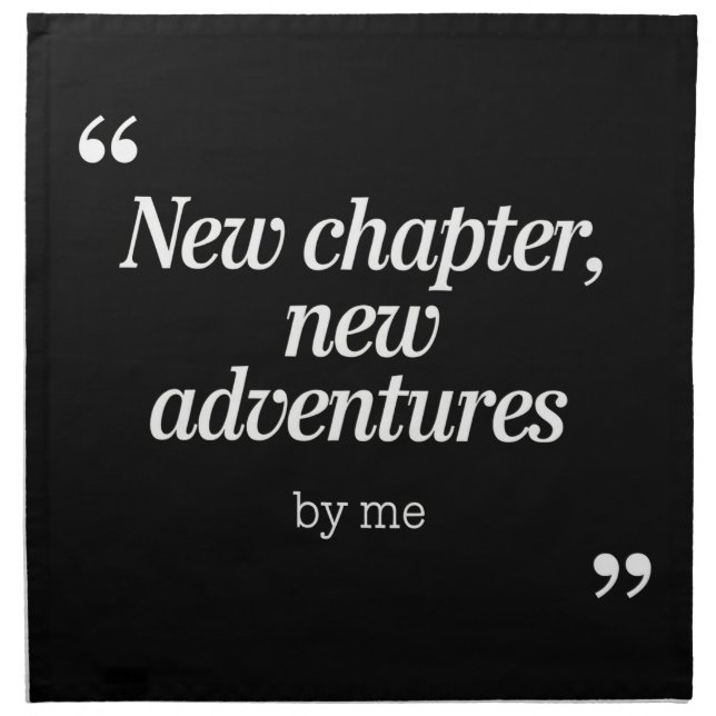 New Chapter, New Adventures Design by Me Cloth Napkin (Front)