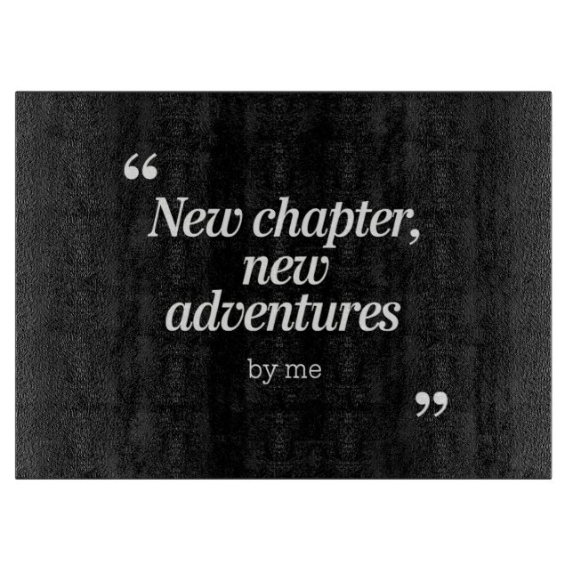 New Chapter, New Adventures Design by Me Cutting Board (Front)