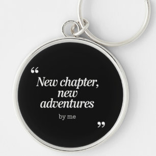 New Chapter, New Adventures Design by Me Keychain