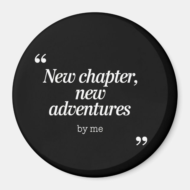 New Chapter, New Adventures Design by Me Magnet (Front)