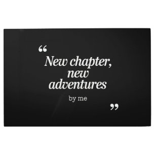 New Chapter, New Adventures Design by Me Metal Print