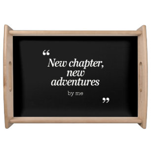 New Chapter, New Adventures Design by Me Serving Tray