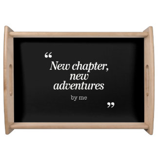 New Chapter, New Adventures Design by Me Serving Tray