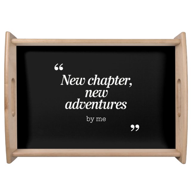 New Chapter, New Adventures Design by Me Serving Tray (Front)